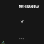 Tiimie – Motherland Deep